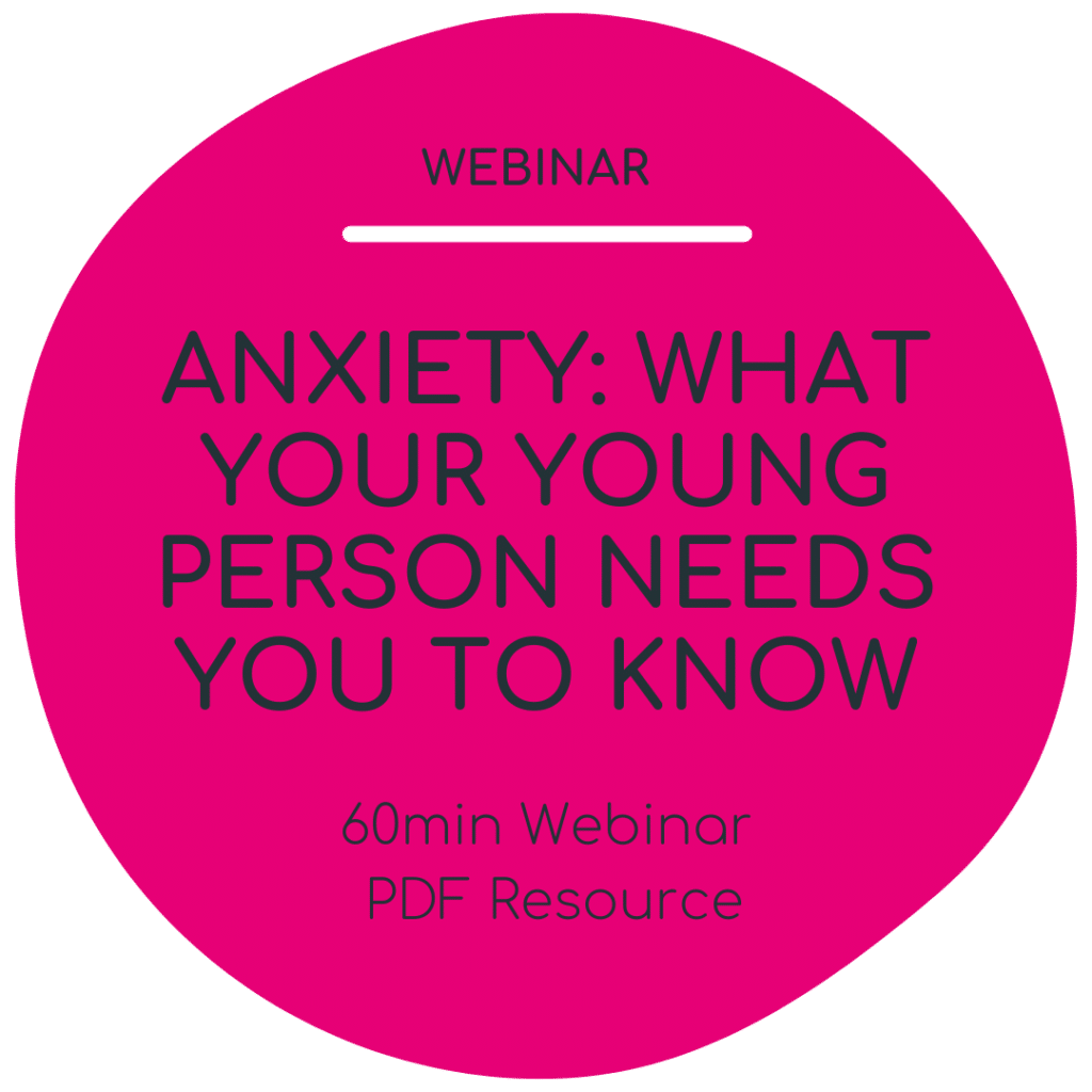 Anxiety: What Your Young Person Needs You to Know Webinar